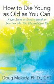 How to Die Young as Old as You Can (eBook, ePUB)