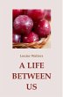A Life Between Us (eBook, ePUB) - Bild 1