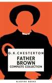 Father Brown (Complete Collection): 53 Murder Mysteries - The Definitive Edition of Classic Whodunits with the Unassuming Sleuth (eBook, ePUB)