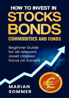 How to invest in stocks, bonds, commodities, and funds - Sommer, Marian