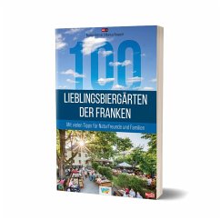 100 Lieblingsbiergärten der Franken - Böttner, Bastian; Raupach, Markus