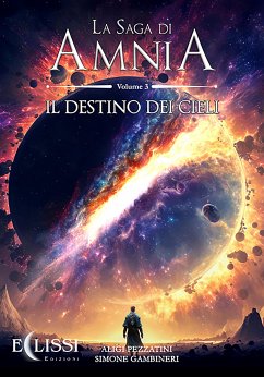 La Saga di Amnia - Vol.3: Il Destino dei Cieli (eBook, ePUB) - Gambineri, Simone; Pezzatini, Aligi