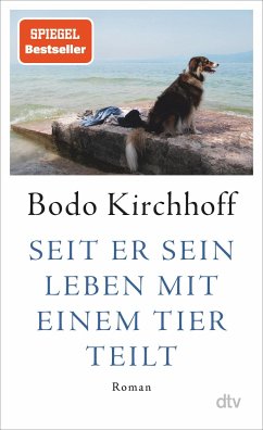 Seit er sein Leben mit einem Tier teilt - Kirchhoff, Bodo