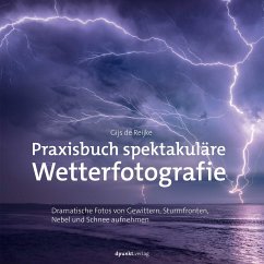 Praxisbuch spektakuläre Wetterfotografie - de Reijke, Gijs