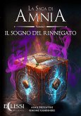 La Saga di Amnia - Vol.1: Il Sogno del Rinnegato (eBook, ePUB)