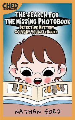 Cover The Search for the Missing Photobook (Detective Mystery Solve-By-Yourself Book 1)(Full Length Chapter Books for Kids Ages 6-12) (Includes Children Educational Worksheets) (fixed-layout eBook, ePUB)