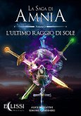 La Saga di Amnia - Vol.2: L'Ultimo Raggio di Sole (eBook, ePUB)