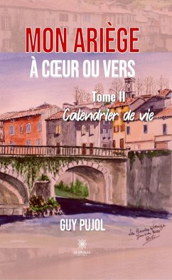 Mon Ariège à cœur ou vers - Tome 2 (eBook, ePUB) - Pujol, Guy