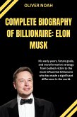 Complete Biography Of Billionaire Elon Musk: Elon Musk Biography (eBook, ePUB)