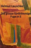 Die grosse fünfstimmige Fuge in E