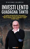 Investi lento guadagna tanto (eBook, ePUB)