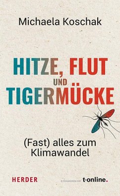 Hitze, Flut und Tigermücke - Koschak, Michaela