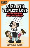 A Parent's Selfless Love (Bedtime Adventure Books for Kids Book 9)(Full Length Chapter Books for Kids Ages 6-12) (Includes Children Educational Worksheets) (fixed-layout eBook, ePUB)