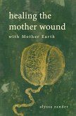 Healing the Mother Wound: With Mother Earth (eBook, ePUB)