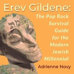 Erev Gildene: The Pop Rock Survival Guide for the Modern Jewish Millennial - Novy, Adrienne