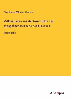 Mittheilungen aus der Geschichte der evangelischen Kirche des Elsasses - Röhrich, Timotheus Wilhelm