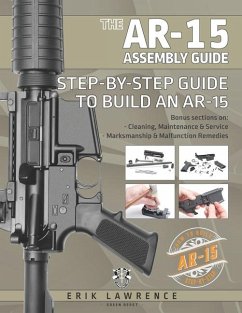 The AR-15 Assembly Guide: How to Build and Service the AR-15 Rifle - Lawrence, Erik