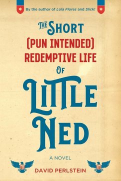 The Short (Pun Intended) Redemptive Life of Little Ned - Perlstein, David
