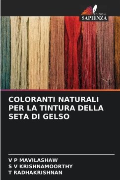 COLORANTI NATURALI PER LA TINTURA DELLA SETA DI GELSO - MAVILASHAW, V P;KRISHNAMOORTHY, S V;Radhakrishnan, T