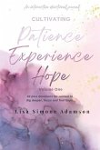 Cultivating Patience Experience Hope: Volume 1