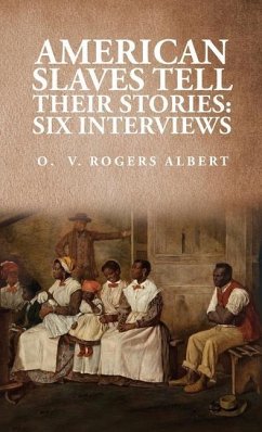 American Slaves Tell Their Stories - By Octavia V Rogers Albert