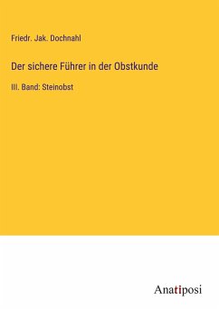 Der sichere Führer in der Obstkunde - Dochnahl, Friedr. Jak.