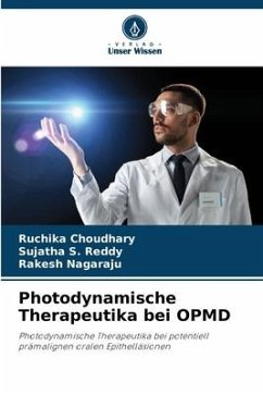 Photodynamische Therapeutika bei OPMD - Choudhary, Ruchika;Reddy, Sujatha S.;Nagaraju, Rakesh