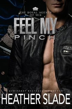 Feel My Pinch: A sexy British spy enemies-to-lovers romance - Slade, Heather