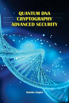 Quantum DNA Cryptography Advanced Security - Gupta, Anisha