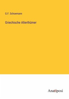 Griechische Alterthümer - Schoemann, G. F.