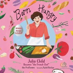 Born Hungry: Julia Child Becomes the French Chef - Green, Sarah; Prud'Homme, Alex