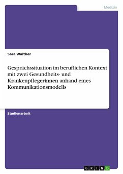 Gesprächssituation im beruflichen Kontext mit zwei Gesundheits- und Krankenpflegerinnen anhand eines Kommunikationsmodells