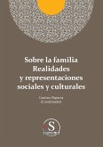 Sobre la familia realidades y representaciones sociales y culturales