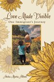 Love Made Visible: One Immigrant's Journey