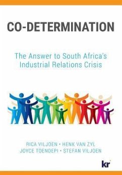 Co-Determination: The Answer to South Africa's Industrial Relations Crisis - Viljoen, Rica; Zyl, Henk van; Toendepi, Joyce
