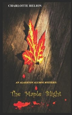 An Alaerton Alumni Mystery: The Maple Blight - Helion, Charlotte