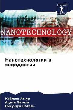 Nanotehnologii w ändodontii - Attur, Kajlash;Patel', Aditi;Patel', Nikundzh
