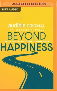 Beyond Happiness: The 6 Secrets of Lifetime Satisfaction - Guttman, Jennifer