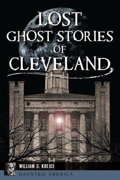 Lost Ghost Stories of Cleveland - Krejci, William G