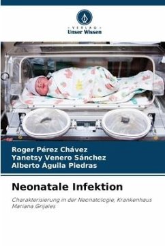 Neonatale Infektion - Pérez Chávez, Roger;Venero Sánchez, Yanetsy;Águila Piedras, Alberto