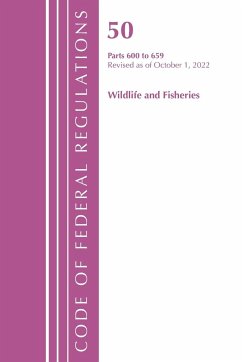 Code of Federal Regulations, Title 50 Wildlife and Fisheries 600-659, Revised as of October 1, 2022 - Office Of The Federal Register (U. S.