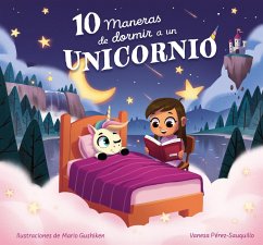10 Maneras de Dormir a Un Unicornio / 10 Ways to Put a Unicorn to Bed - Pérez-Sauquillo, Vanesa