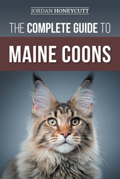 The Complete Guide to Maine Coons - Honeycutt, Jordan