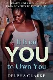 It Is on You to Own You: A Jamaican Nurse's Journey from Poverty to Prosperity