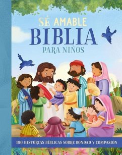 Biblia Para Niños - Sé Amable (the Be Kind Bible Story Book) - Hicks, Annabelle