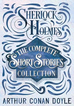 Sherlock Holmes - The Complete Short Stories Collection - Doyle, Arthur Conan