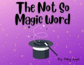 The Not So Magic Word