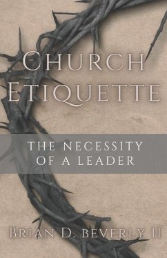 Church Etiquette: The Necessity of a Leader - Beverly, Brian Douglas