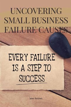Uncovering Small Business Failure Causes - Jalen, Reichert