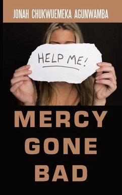 Mercy Gone Bad - Agunwamba, Jonah Chukwuemeka